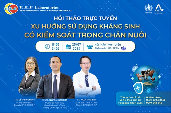 HỘI THẢO TRỰC TUYẾN “XU HƯỚNG SỬ DỤNG KHÁNG SINH CÓ KIỂM SOÁT TRONG CHĂN NUÔI” 25/07/2024